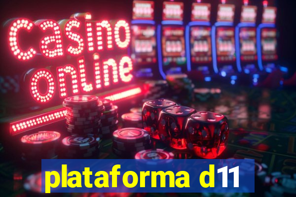 plataforma d11