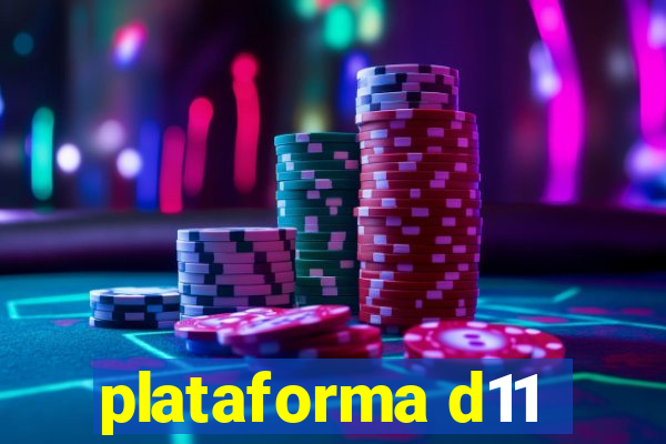 plataforma d11