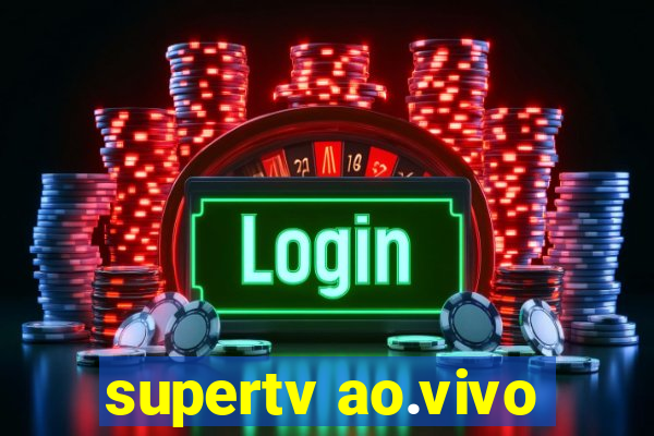 supertv ao.vivo