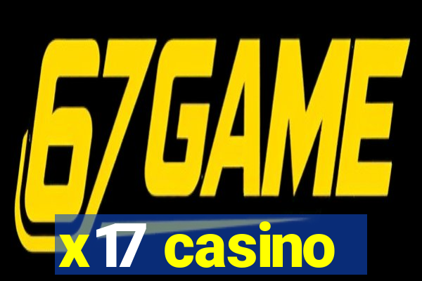 x17 casino