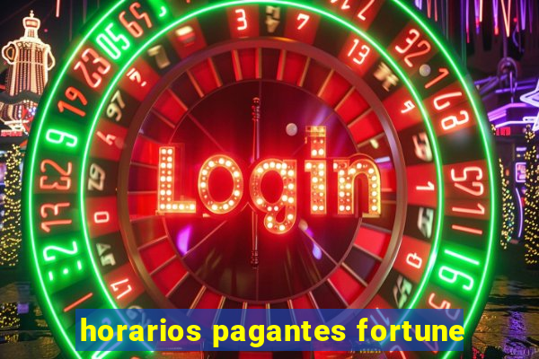 horarios pagantes fortune