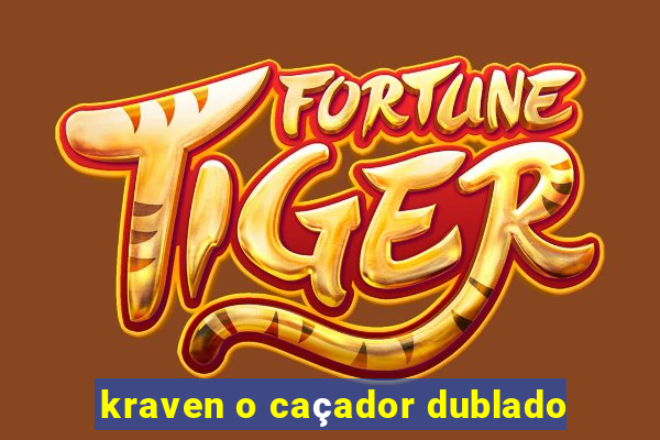 kraven o caçador dublado