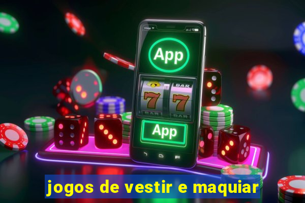 jogos de vestir e maquiar