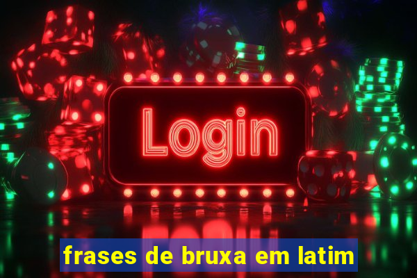 frases de bruxa em latim