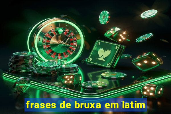 frases de bruxa em latim