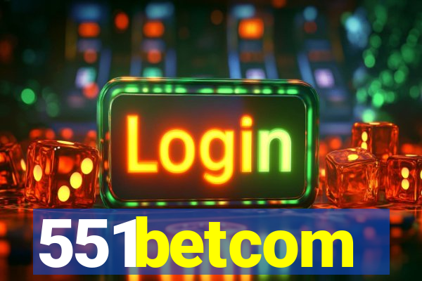 551betcom