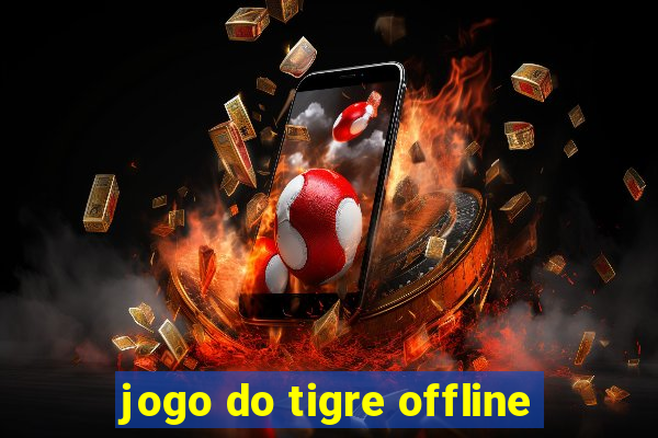 jogo do tigre offline