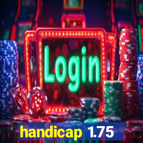 handicap 1.75