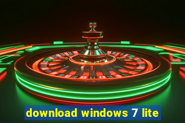 download windows 7 lite