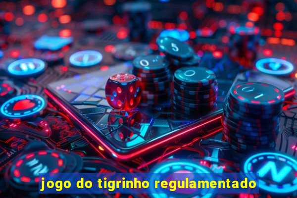 jogo do tigrinho regulamentado