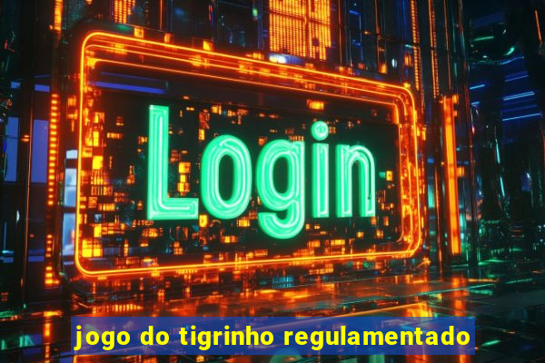 jogo do tigrinho regulamentado