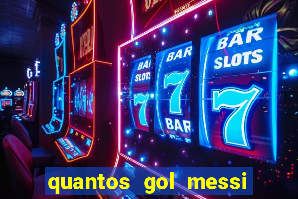 quantos gol messi tem na carreira