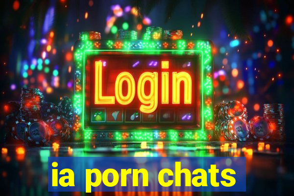 ia porn chats