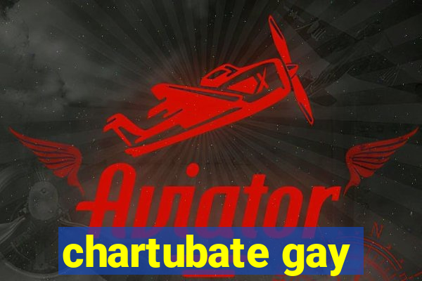 chartubate gay