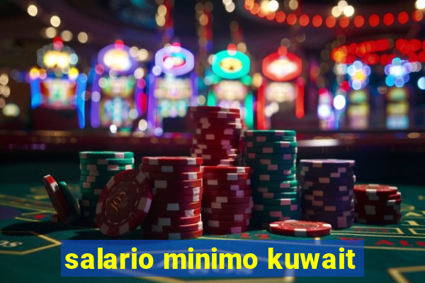 salario minimo kuwait