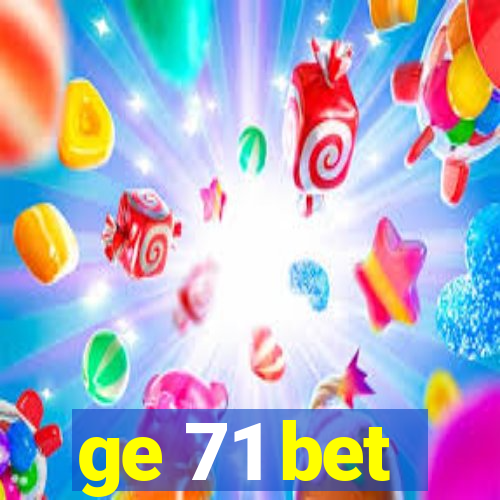 ge 71 bet