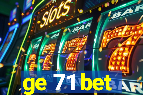 ge 71 bet