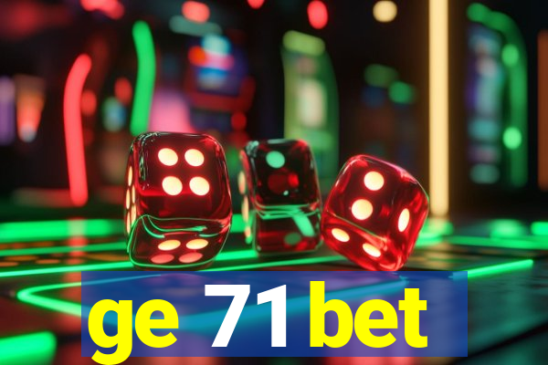 ge 71 bet