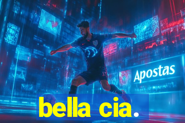 bella cia.