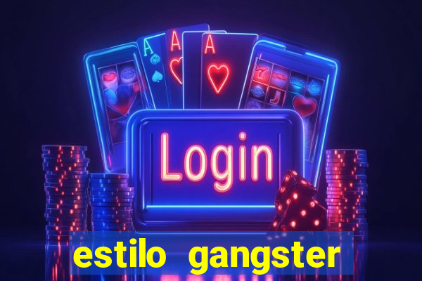 estilo gangster shopping popular