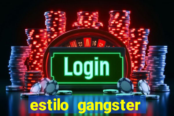 estilo gangster shopping popular