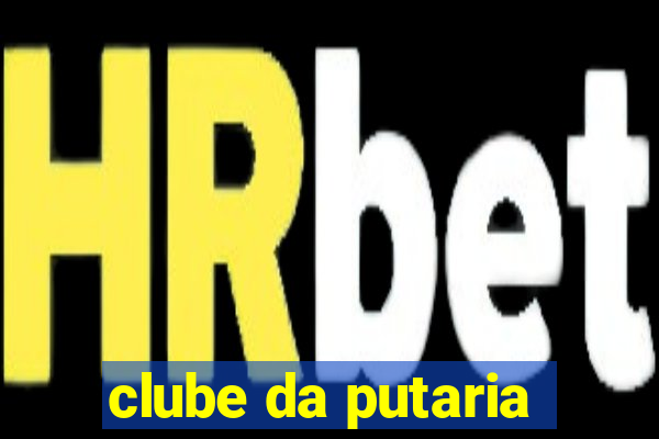 clube da putaria