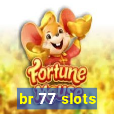 br 77 slots