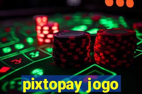 pixtopay jogo