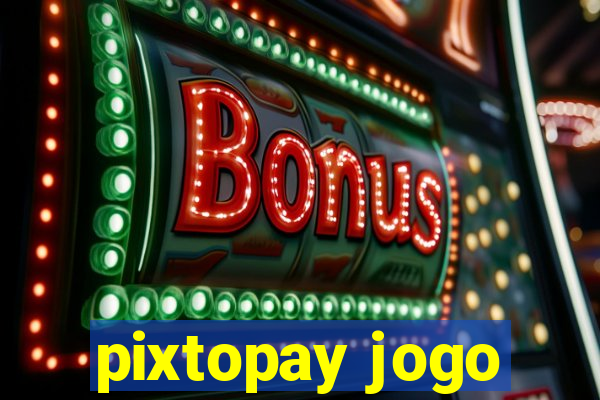 pixtopay jogo