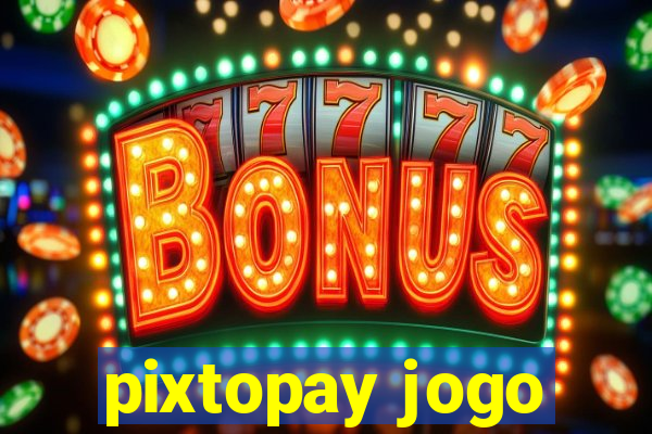 pixtopay jogo