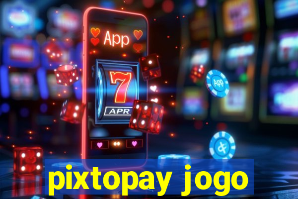 pixtopay jogo