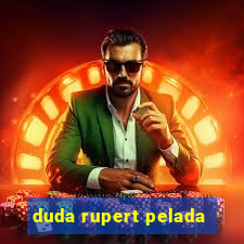 duda rupert pelada