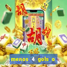 menos 4 gols o que significa