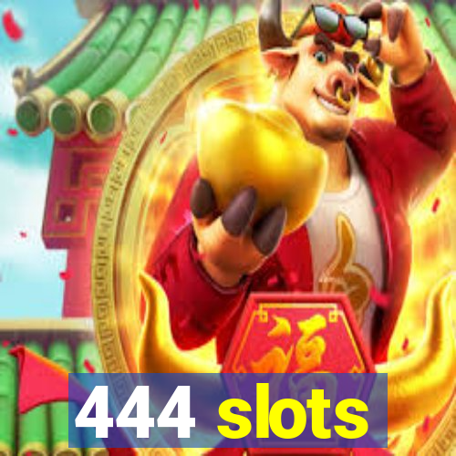 444 slots