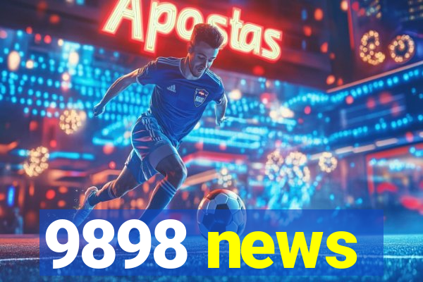 9898 news