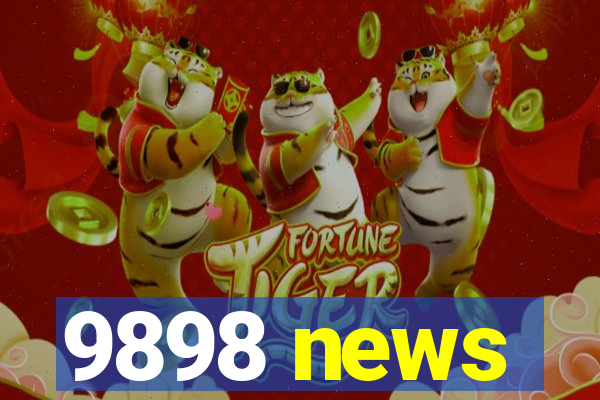 9898 news