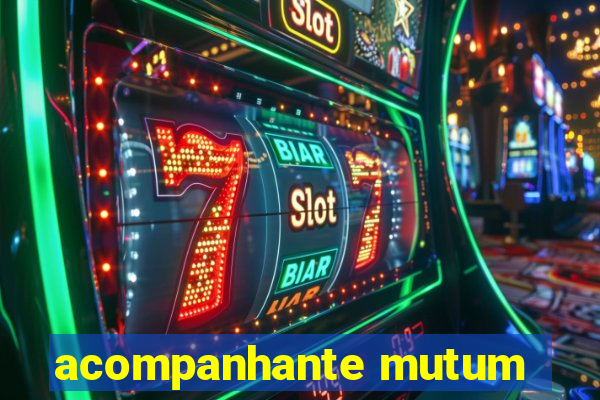 acompanhante mutum