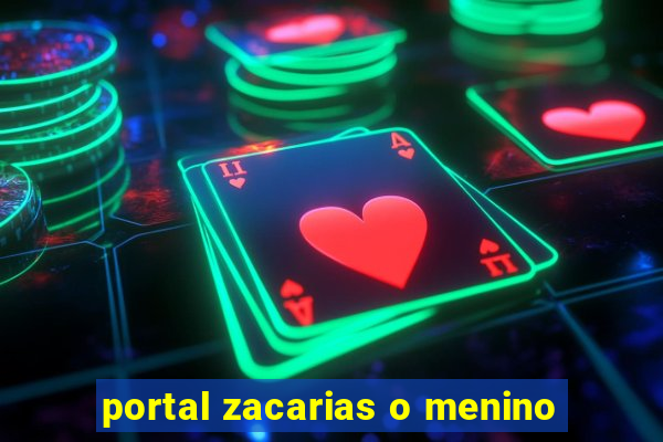 portal zacarias o menino