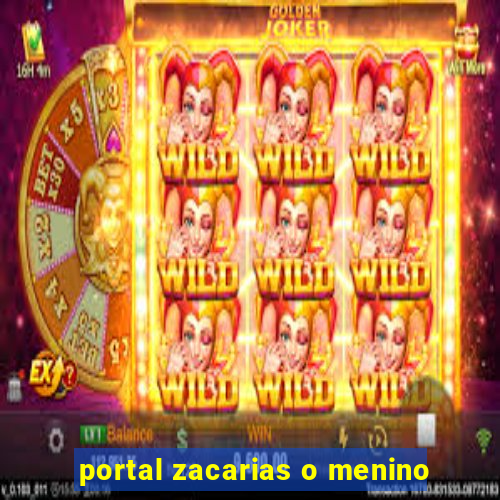 portal zacarias o menino