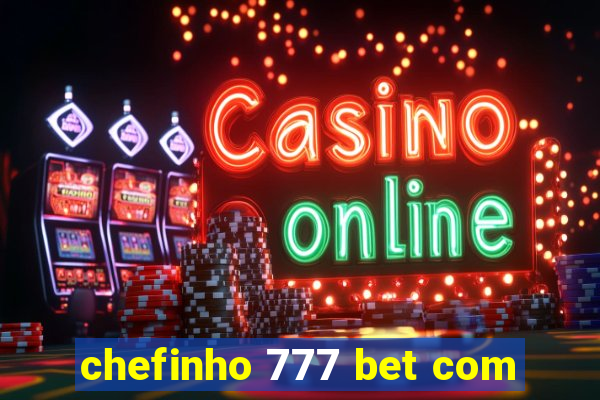 chefinho 777 bet com