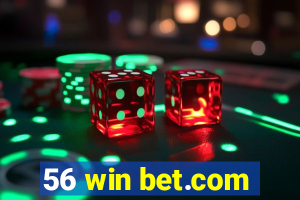 56 win bet.com