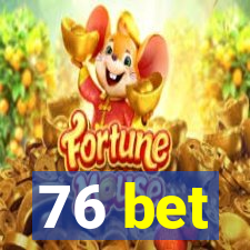 76 bet