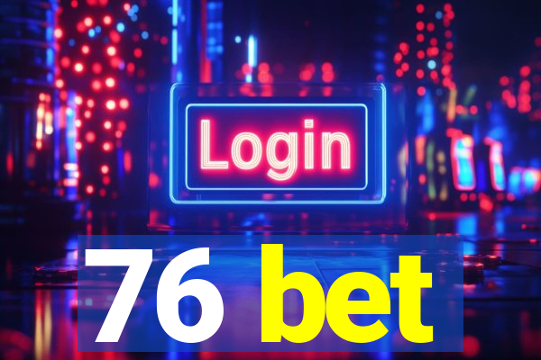 76 bet