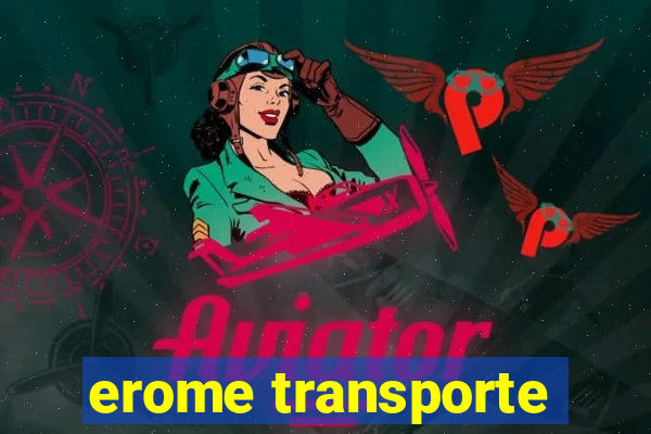 erome transporte