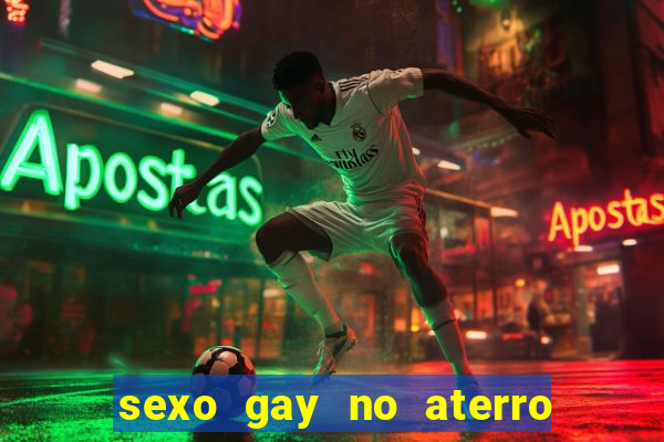 sexo gay no aterro do flamengo