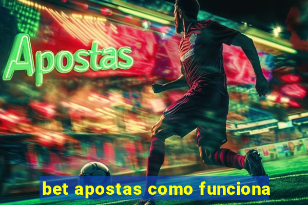 bet apostas como funciona