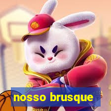 nosso brusque