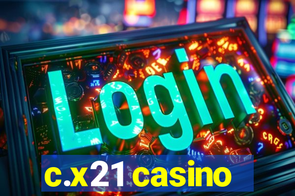 c.x21 casino