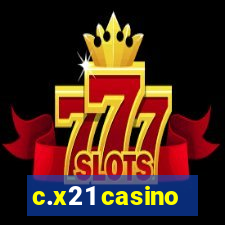 c.x21 casino