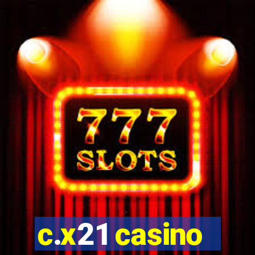 c.x21 casino